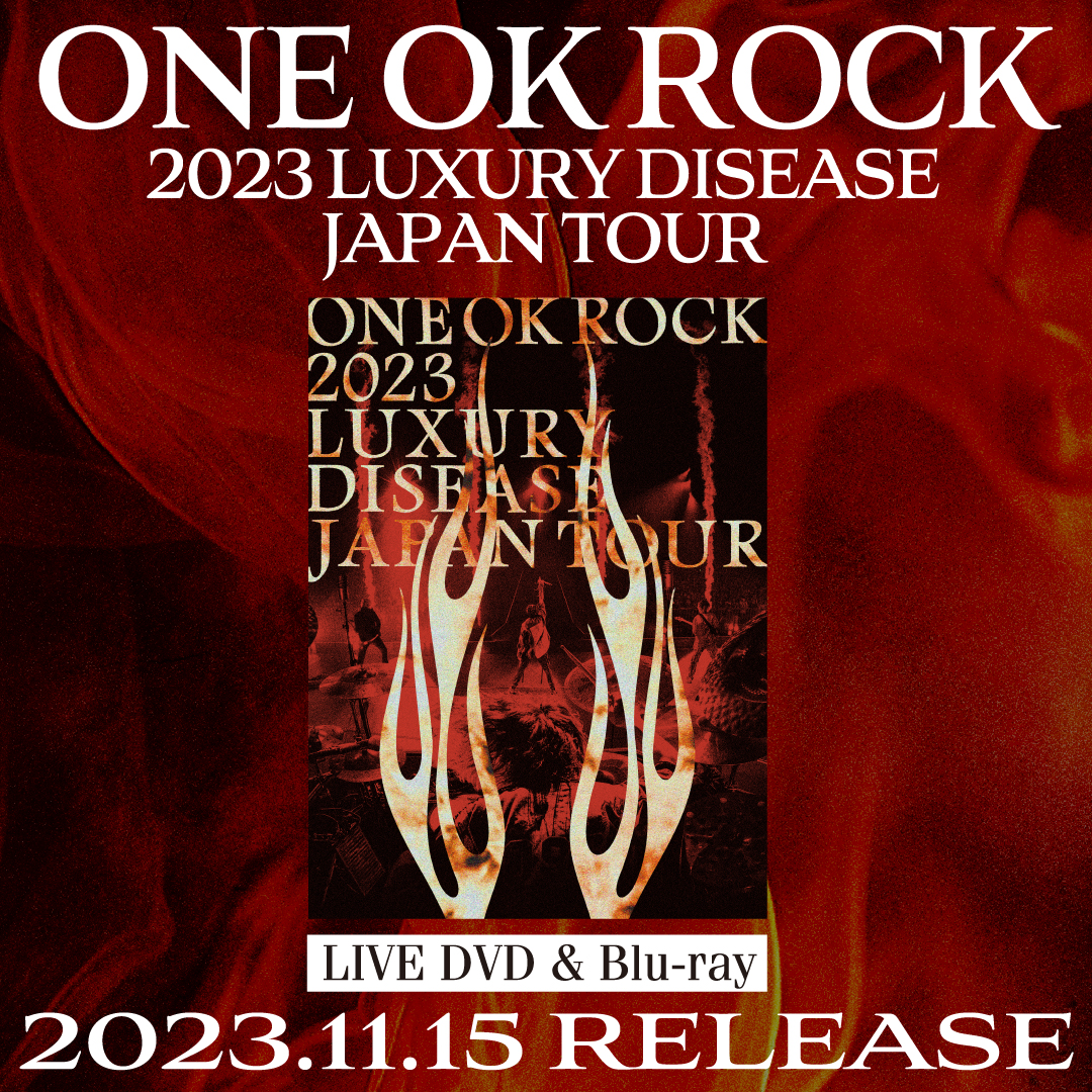 DVD & Blu-ray ”ONE OK ROCK 2023 LUXURY DISEASE JAPAN TOUR” | ONE 